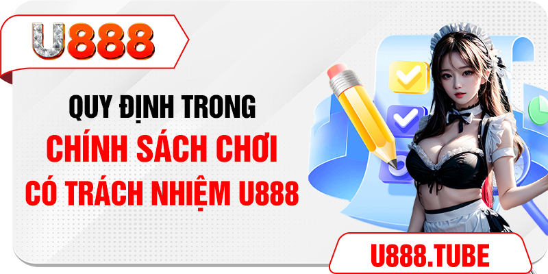 Quy định trong chính sách chơi có trách nhiệm U888