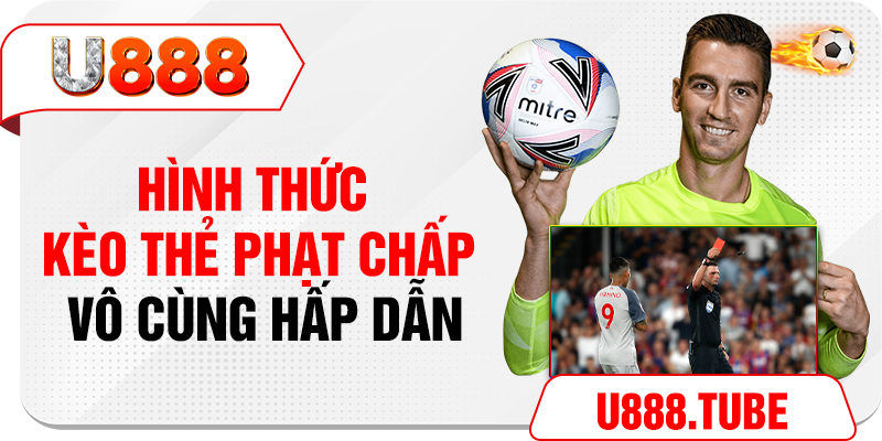 Hình thức kèo thẻ phạt chấp vô cùng hấp dẫn